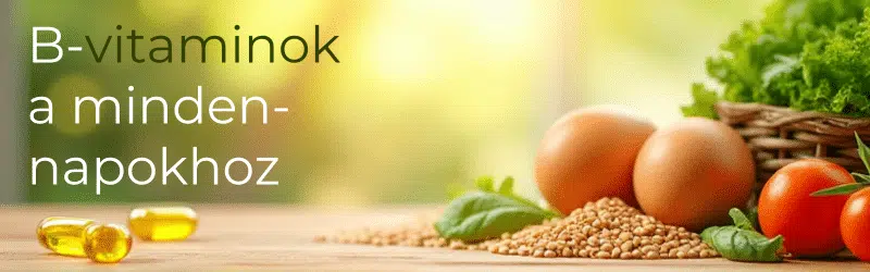 B-vitamin k&eacute;sz&iacute;tm&eacute;nyek a szervezet eg&eacute;szs&eacute;ges műk&ouml;d&eacute;s&eacute;nek t&aacute;mogat&aacute;s&aacute;ra